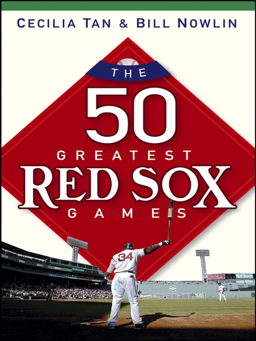 Title details for The 50 Greatest Red Sox Games by Cecilia Tan - Available